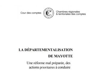 Le rapport de la Cour des comptes sur la départementalisation de Mayotte